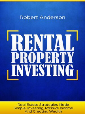 cover image of Rental Property Investing Real Estate Strategies Made Simple, Investing, Passive Income and Creating Wealth